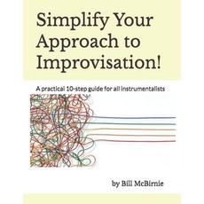 (영문도서)Simplify Your Approach to Improvisation!: A practical 10-step guide for all inst... Paperback, Independently Published, English, 9798272981219