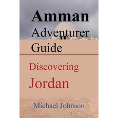 (영문도서) Amman Adventurer Guide: Discovering Jordan Paperback, Independently Published, English, 9798300151928