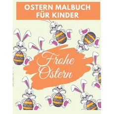 Ostern malbuch für Kinder: Lustige und erstaunliche Ostern Malbuch einzigartige und hochwertige Bil... Paperback, Independently Published, English, 9798729060603
