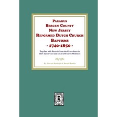 (영문도서) Paramus Bergen County New Jersey Reformed Dutch Church Baptisms 1740-1850 Paperback, Southern Historical Press, English, 9781639142323