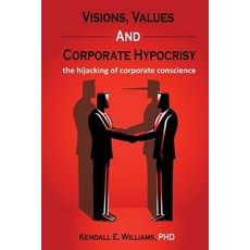 (영문도서) Visions Values and Corporate Hypocrisy: the hijacking of corporate conscience Paperback, Gatekeeper Press, English, 9781662916892