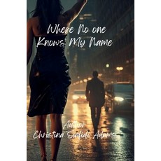 (영문도서)Where No One Knows My Name Paperback, Independently Published, English, 9798270199098