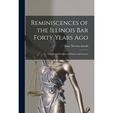 (영문도서) Reminiscences of the Illinois Bar Forty Years Ago: Lincoln and Douglas as Orators and Lawyers Paperback, Legare Street Press, English, 9781014902818