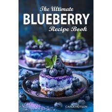 (영문도서) Blueberry Recipe Book: The Ultimate Ways To Enjoy Fresh Blueberries In Every Meal Paperback, Independently Published, English, 9798324604585