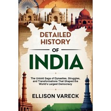 (영문도서)A Detailed History of India: The Untold Saga of Dynasties Struggles and Transf... Paperback, Independently Published, English, 9798267899895