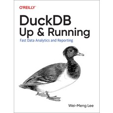 (영문도서) Duckdb: Up and Running: Fast Data Analytics and Reporting Paperback, O'Reilly Media, English, 9781098159696