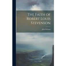 (영문도서) The Faith of Robert Louis Stevenson Hardcover, Legare Street Press, English, 9781019813324
