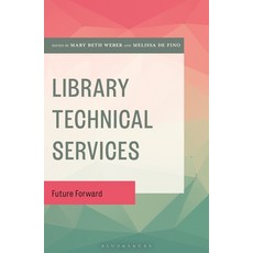 (外文書)Library Technical Services: Future Forward Hardcover, Bloomsbury Libraries Unlimited, English