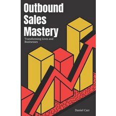(영문도서) Outbound Sales Mastery: Transforming Lives and Businesses Paperback, Independently Published, English, 9798858989202