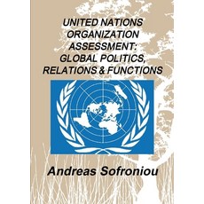 (영문도서) United Nations Organization Assessment: Global Politics Relations & Functions Paperback, Lulu.com, English, 9780244987749