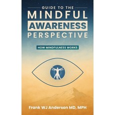 (英文圖書)Guide to the Mindful Awareness Perspective: How Mindfulness Works 平裝版, Camistin Publishing LLC, 英文
