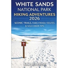 (영문도서)White Sands National Park Hiking Adventures 2026: Scenic Trails Family-Friendly... Paperback, Independently Published, English, 9798243313827