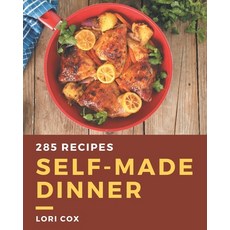 285 Self-made Dinner Recipes: A Dinner Cookbook from the Heart! Paperback, Independently Published, English, 9798577995126