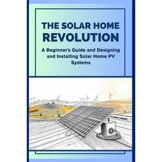 (영문도서) The Solar Home Revolution: A Beginner's Guide and Designing and Installing Sola... Paperback, Independently Published, English, 9798307557594
