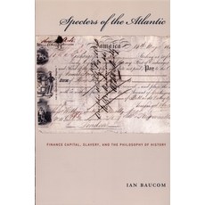 (영문도서)Specters of the Atlantic: Finance Capital Slavery and the Philosophy of History Paperback, Duke University Press, English, 9780822335962