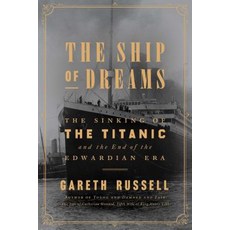 (영문도서) The Ship of Dreams: The Sinking of the Titanic and the End of the Edwardian Era Hardcover, Atria Books, English, 9781501176722
