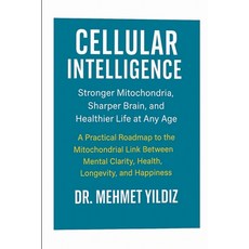 (영문도서)Cellular Intelligence: Stronger Mitochondria Sharper Brain and Healthier Life... Paperback, Independently Published, English, 9798279296347