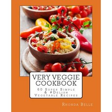 (영문도서) Very Veggie Cookbook: 60 Super Simple &#Delish Vegetable Recipes Paperback, Createspace Independent Pub..., English, 9781539955368