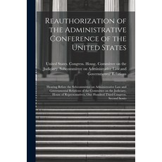 (영문도서) Reauthorization of the Administrative Conference of the United States: Hearing Before the Sub... Paperback, Legare Street Press, English, 9781021497826