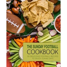 (영문도서) The Sunday Football Cookbook: 50 Delicious Football Recipes to Enjoy Game Days Paperback, Createspace Independent Pub..., English, 9781537688541