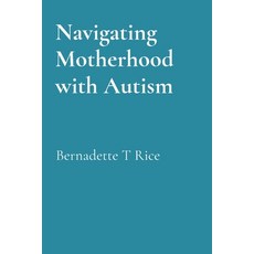 (영문도서)Navigating Motherhood with Autism Paperback, Bernadette Rice, English, 9798349670732