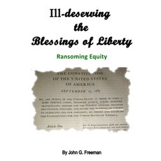 (영문도서)Ill-deserving the Blessings of Liberty: Ransoming Equity Paperback, Independently Published, English, 9798243762878