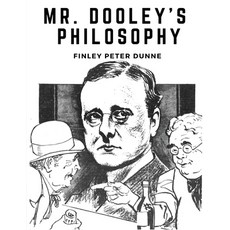 (영문도서)Mr. Dooley's Philosophy Paperback, English, 9781835522332, Exotic Publisher English, 9781835522332, Exotic Publisher