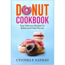 Donut Cookbook: Easy Delicious Recipes for Baked and Fried Donuts Paperback, Independently Published, English, 9798559544298