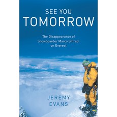 See You Tomorrow: The Disappearance of Snowboarder Marco Siffredi on Everest Hardcover, Falcon Press Publishing, English, 9781493053032