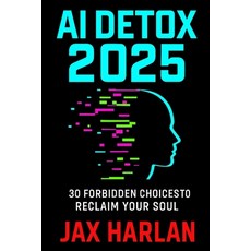 (英文圖書)AI Detox 2025: 30 Forbidden Choices to Reclaim Your Soul 平裝版, Independently Published, 英文