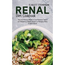 Renal Diet Cookbook: Easy and Delicious Recipes in Low Potassium Sodium and Phosphorus. Healthy Rec... Hardcover, Scarlett Stephenson, English, 9781802742336