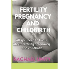 (영문도서) Fertility Pregnancy and Childbirth: All You Need to Know about Fertility Pregnancy and Chil... Paperback, Independently Published, English, 9798846158436