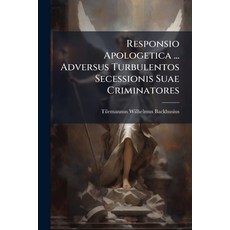 (영문도서)Responsio Apologetica ... Adversus Turbulentos Secessionis Suae Criminatores Paperback, Nabu Press, English, 9781179288352