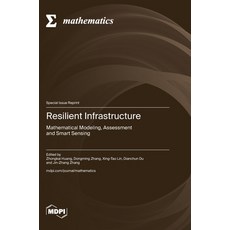 (영문도서)Resilient Infrastructure: Mathematical Modeling Assessment and Smart Sensing Hardcover, Mdpi AG, English, 9783725841530