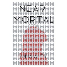 (영문도서)Near Mortal: (Isn't it time you rethought immortality) Paperback, Story Quarry, English, 9781737565703