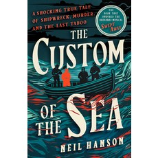 (영문도서) The Custom of the Sea: A Shocking True Tale of Shipwreck Murder and the Last... Paperback, Open Road Media, English, 9781504096898