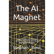 (영문도서)The AI Magnet: How Cities and Tech Parks Can Attract the Next Wave of Artificial... Paperback, Independently Published, English, 9798262367016