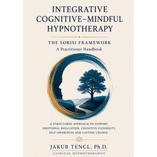(영문도서)Integrative Cognitive-Mindful Hypnotherapy Paperback, Jakub Tencl, English, 9798905044885