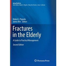 (영문도서) Fractures in the Elderly: A Guide to Practical Management Paperback, Humana, English, 9783030101725