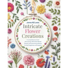 (영문도서)Intricate Flower Creations: A comprehensive book showcasing 200 embroidered flow... Paperback, Independently Published, English, 9798243264792 Independently Published, English, 9798243264792