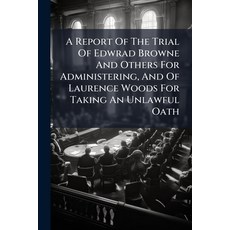(英文圖書)A Report Of The Trial Of Edwrad Browne And Others For Administering And Of Laur... 平裝版, Nabu Press, 英文