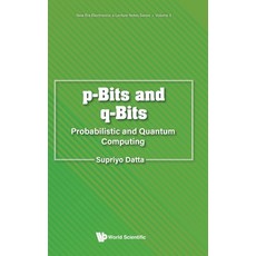 (영문도서) P-Bits and Q-Bits: Probabilistic and Quantum Computing Hardcover, World Scientific Publishing..., English, 9789811294495