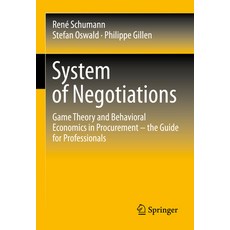 (영문도서) System of Negotiations: Game Theory and Behavioral Economics in Procurement - The Guide for P... Hardcover, Springer, English, 9783658402648