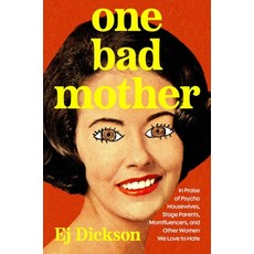 (영문도서)One Bad Mother: In Praise of Psycho Housewives Stage Parents Momfluencers and... Hardcover, S&s/Simon Element, English, 9781668051115