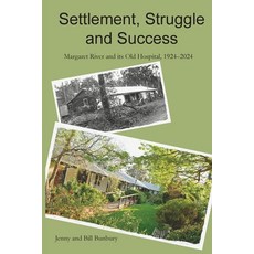 (영문도서) Settlement Struggle and Success: Margaret River and its Old Hospital 1924-2024 Paperback, University of Western Austr..., English, 9781760802769