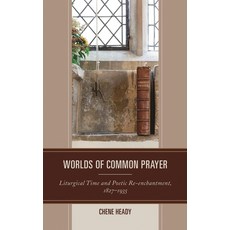 (영문도서)Worlds of Common Prayer: Liturgical Time and Poetic Re-Enchantment 1827-1935 Hardcover, Fairleigh Dickinson Univers..., English, 9781683931737