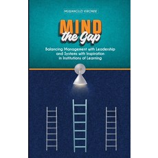 (영문도서)Mind the Gap: Balancing Management with Leadership and Systems with Inspiration... Paperback, Independently Published, English, 9798265716163