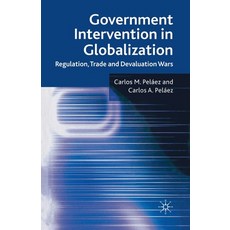 (영문도서) Government Intervention in Globalization: Regulation Trade and Devaluation Wars Paperback, Palgrave MacMillan