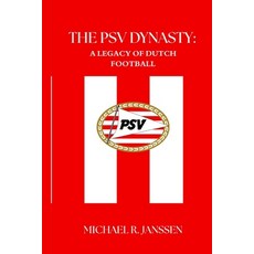 (영문도서)The Psv Dynasty: A Legacy of Dutch Football Paperback, Independently Published, English, 9798294272180