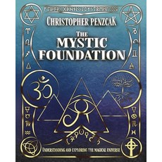 (영문도서) The Mystic Foundation: Understanding and Exploring the Magical Universe Paperback, Copper Cauldron Publishing, English, 9781940755144